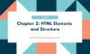 Chapter 2: HTML Elements and Structure